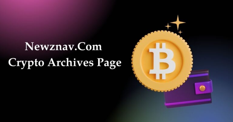 Stay Ahead in Crypto Investing: Discover the Newznav.com Crypto Archives