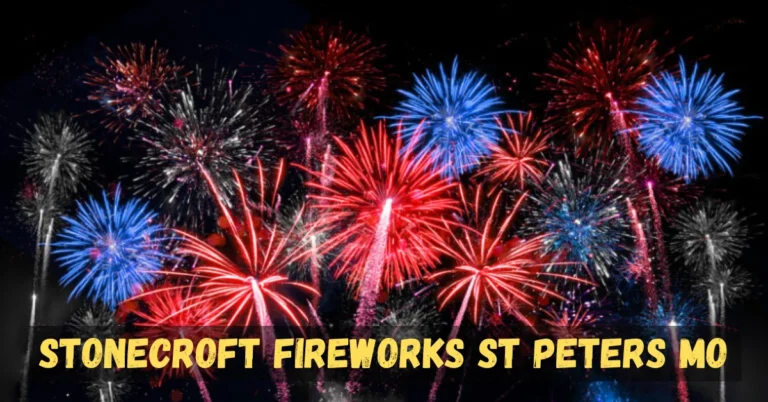 Stonecroft Fireworks St Peters MO: Bringing the Community Together with a Bang